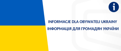 Zdjęcie artykułu Informacje dla Obywateli Ukrainy / ІНФОРМАЦІЯ ДЛЯ...